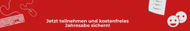 Jetzt an der Leserumfrage teilnehmen und ein kostenfreies Jahresabo sichern!